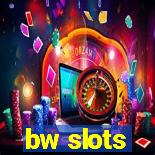 bw slots